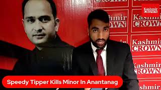 Speedy Tipper Kills Minor In Anantanag