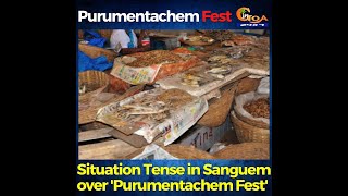 Situation Tense in Sanguem over 'Purumentachem Fest'