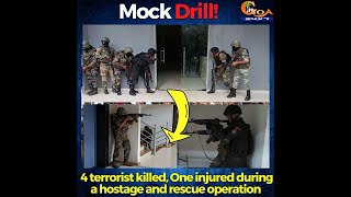 #MockDrill | 4 terrorist killed, One injured during a hostage and rescue operation at Panjim