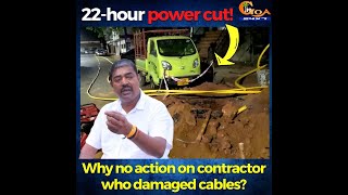 22-hour power outage in Mormugao due cable damage, Why no police action on the contractor?: Sankalp