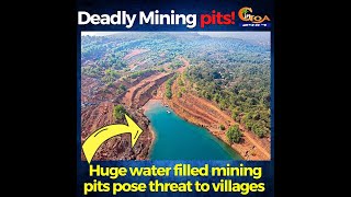 Goa's deadly water filled mining pits!