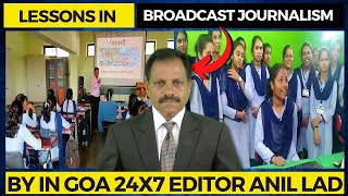Students of Vidya Prabodhini College, get lesson in Broadcast Journalism by In Goa 24x7's Anil Lad