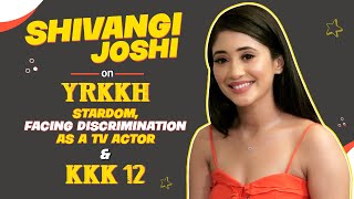 Shivangi Joshi on YRKKH stardom, leaving Naira, facing discrimination as a TV actor & joining KKK 12