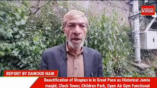 *Beautification of Shopian is in Great Pace as Historical Jamia masjid, Clock Tower, Children Park,