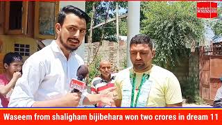 Waseem from shaligham bijibehara won two crores in dream