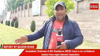 Incumbent Chairman of MC Bandipora (MCB) faces a no-confidence motion from eight elected Councilors