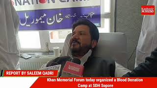 Khan Memorial Forum today organized a Blood Donation Camp at SDH Sopore