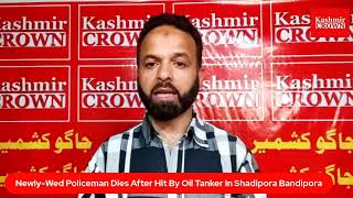 Newly-Wed Policeman Dies After Hit By Oil Tanker In Shadipora Bandipora