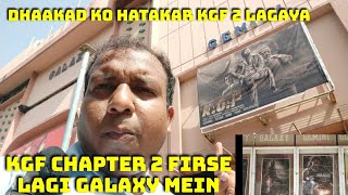 Dhaakad Ko Hatakar Galaxy Theatre Mein KGF Chapter 2 Lagaya Wo Bhi 6th Week Hone Ke Bawajud
