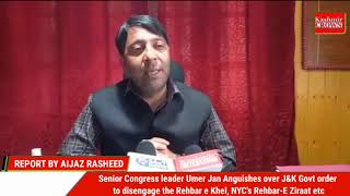 Senior Congress leader Umer Jan Anguishes over J&K Govt order to disengage the Rehbar e Khel