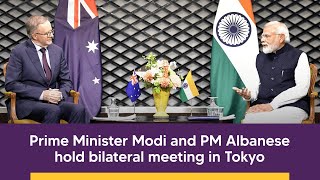 Prime Minister Modi & PM Albanese Hold Bilateral Meeting In Tokyo | PMO