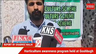 Horticulture awareness program held at Goshbugh
