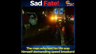 #SadFate | The man who lost his life was himself demanding speed breakers!