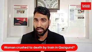 Woman crushed to death by train in Qazigund*