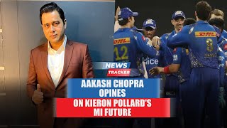 Aakash Chopra Opens Up On Kieron Pollard's Future in Mumbai Indians And More Cricket News