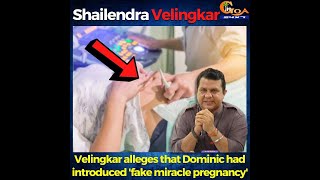 Velingkar alleges that Dominic had introduced fake miracle pregnancy
