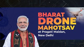 PM Shri Narendra Modi inaugurates Bharat Drone Mahotsav at Pragati Maidan, New Delhi.