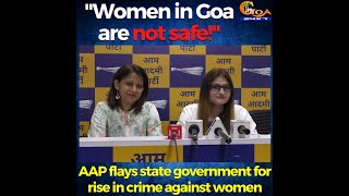 "Women in Goa are not safe!" AAP flays state government for rise in crime against women
