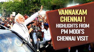Vannakam Chennai! Highlights from PM Modi's Chennai Visit | PMO