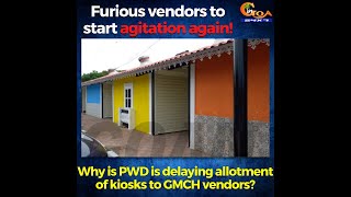Why is PWD is delaying allotment of kiosks to GMCH vendors?Furious vendors to start agitation again!
