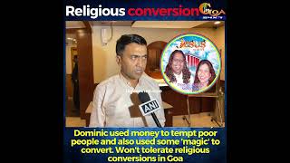 Dominic and Joan ministries says Dominic used money to tempt poor people: CM Sawant