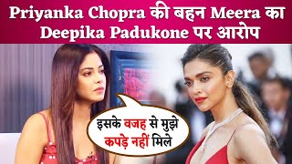 Deepika Padukone Ke Vajah Se Pareshan Hui Priyanka Chopra Ki Behen Meera Chopra