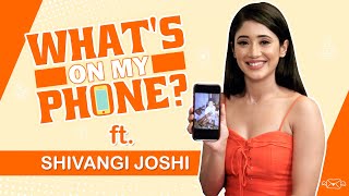 What's On My Phone with Shivangi Joshi; reveals all her secrets, shares her hottest picture