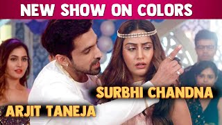 Surbhi Chandna & Arijit Taneja NEW Leads For Colors NEW Show