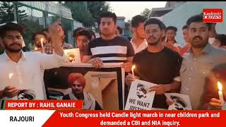 Youth Congress held Candlelight march in near children park and demanded a CBI and NIA inquiry.