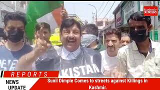 Sunil Dimple Comes to streets against Killings in Kashmir.