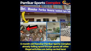 6-month old Manohar Parrikar Sports Complex already falling apart!