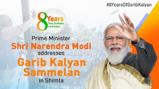PM Shri Narendra Modi addresses Garib Kalyan Sammelan in Shimla. #8YearsOfGaribKalyan