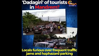 'Dadagiri' of tourists in Mandrem? Locals furious over frequent traffic jams and haphazard parking