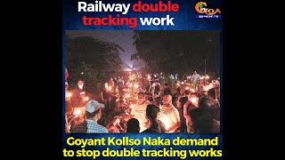 Railway double tracking work. Goyant Kollso Naka demand to stop double tracking works