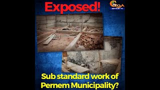 Exposed! Sub standard work of Pernem Municipality?