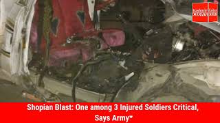Shopian Blast: One among 3 Injured Soldiers Critical, Says Army