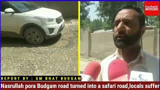 Nasrullah pora Budgam road turned into a safari road, locals suffer