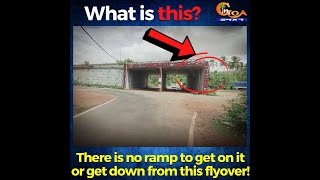 Why does this flyover in Khandepar even exists? There is no ramp to get on it or get down from it!