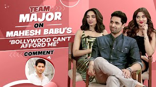 Adivi Sesh, Saiee & Sobhita on  rejections, Mahesh Babu's Bollywood comment, South vs North | Major