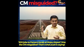500 jobs to Pernem locals at Mopa Airport:Was Chief Minister misguided? That's what p'yat is saying!