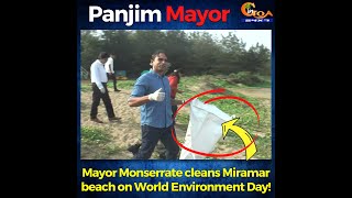 Panjim Mayor Monserrate cleans Miramar Beach on World Environment Day!