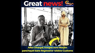#GreatNewsAfter Dhargal, Korgao now Morjim panchayat bans Regressive 'widow Customs