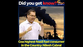 Goa highest fossil fuel consumer in the Country - Minister Nilesh Cabral