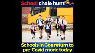 School chale hum! Schools in Goa return to pre-Covid mode today