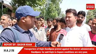 Transporters of Hajin Bandipora protest against the district administration Bandipora.