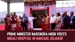 Prime Minister Narendra Modi Visits Nirali Hospital in Navsari, Gujarat |PMO