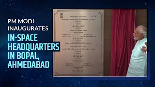 PM Narendra Modi Inaugurates IN-SPACE Head Quarters in Bopal, Ahmedabad | PMO