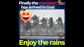 Finally the monsoon has arrived in Goa! Enjoy the rains