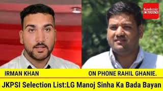 JKPSI Selection List:LG Manoj Sinha Ka Bada Bayan