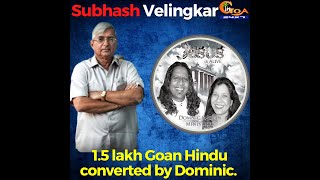 "1.5 lakh Goan Hindu converted by Dominic":  Velingkar
